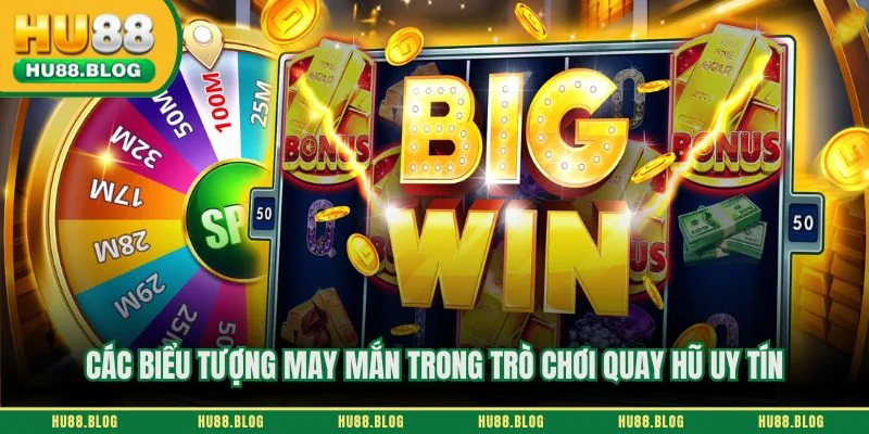 Các biểu tượng may mắn trong trò chơi quay hũ uy tín