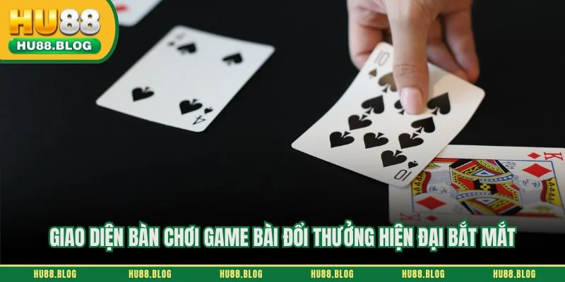 Giao diện bàn chơi game bài đổi thưởng hiện đại bắt mắt