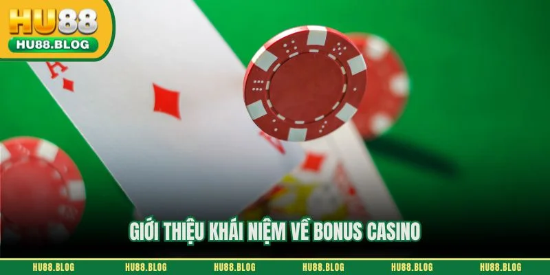 Giới thiệu khái niệm về bonus casino