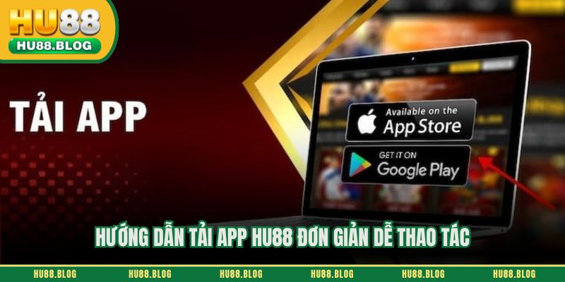 Hướng dẫn tải app HU88 đơn giản dễ thao tác