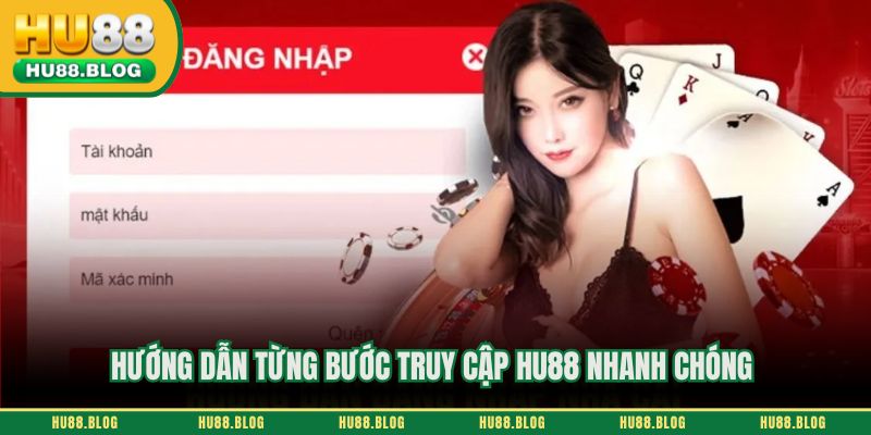 Hướng dẫn từng bước truy cập HU88 nhanh chóng