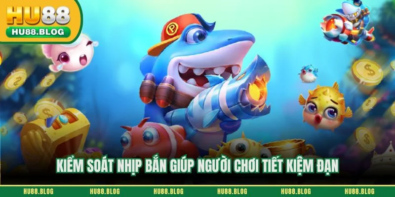 Kiểm soát nhịp bắn giúp người chơi tiết kiệm đạn