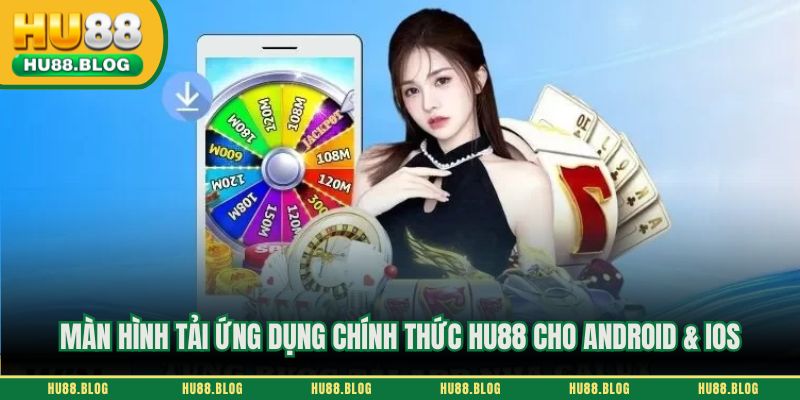Màn hình tải ứng dụng chính thức HU88 cho Android & iOS