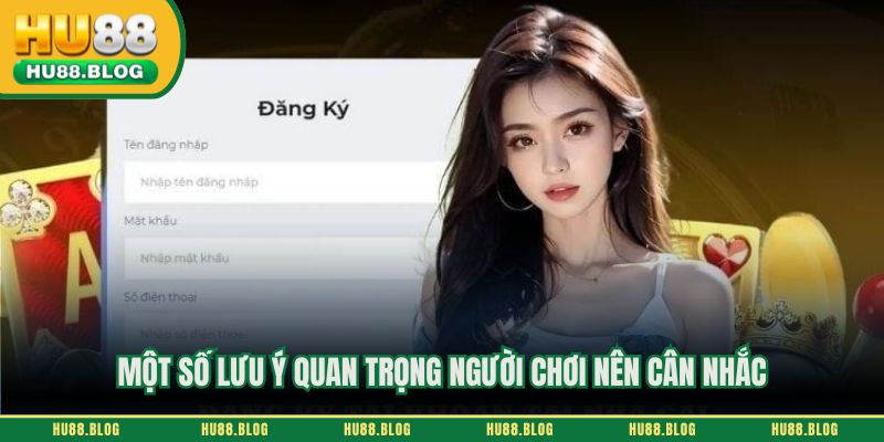 Một số lưu ý quan trọng người chơi nên cân nhắc