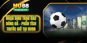 Nhận định trận đấu bóng đá