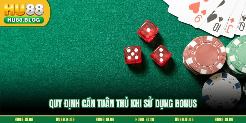 Quy định cần tuân thủ khi sử dụng bonus