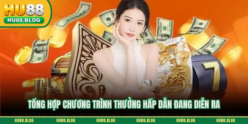 Tổng hợp chương trình thưởng hấp dẫn đang diễn ra