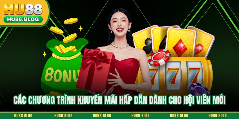 Các chương trình khuyến mãi hấp dẫn dành cho hội viên mới