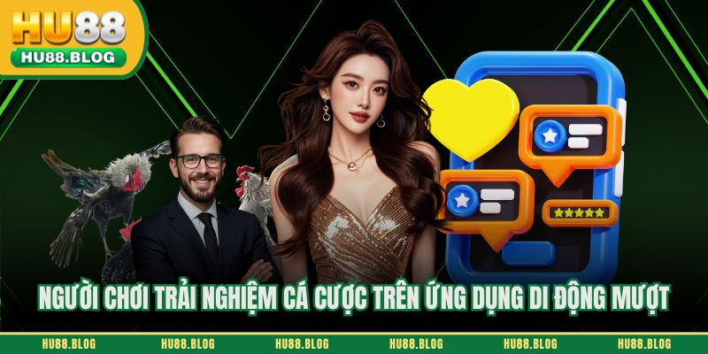 Người chơi trải nghiệm cá cược trên ứng dụng di động mượt